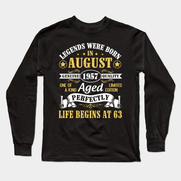 Legends Were Born In August 1957 Genuine Quality Aged Perfectly Life Begins At 63 Years Old Birthday Long Sleeve T-Shirt by bakhanh123